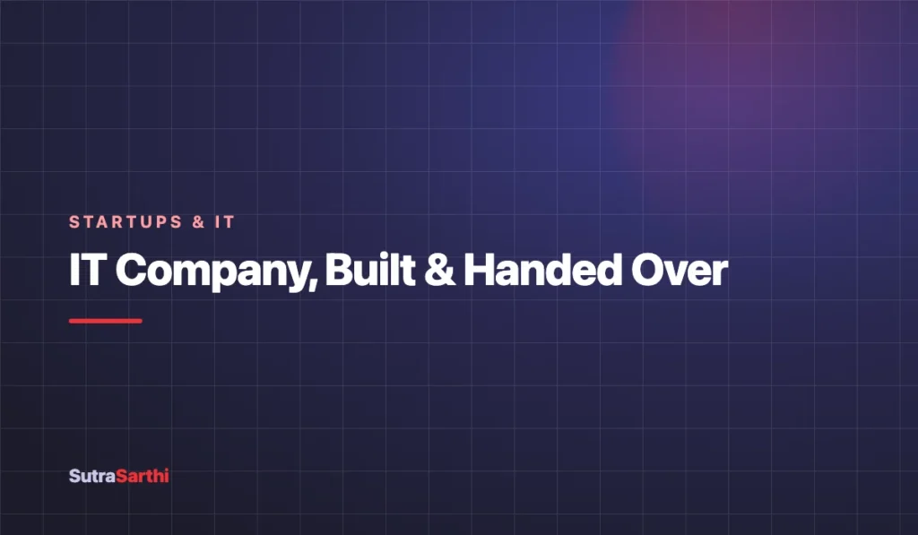 Standing up an IT company, then handing it back to run.